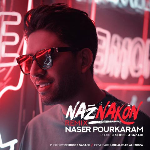 دانلود آهنگ ناصر پورکرم ناز نکن (کیفیت اصلی + متن) MP3